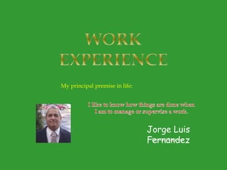 Jorge Luis
FernandezElectrical Engineer
My principal premise in life:
 