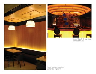 Project: Eight75 @ Beau Rivage
                               Location: Biloxi, MS




Project: USC Law School Cafe
Location: Los Angeles, CA
 