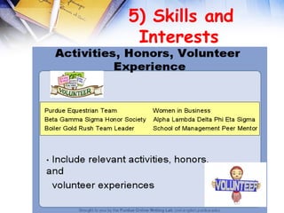  
 5) Skills and
 Interests
 