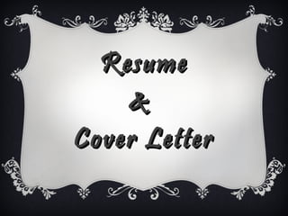 Resume &  Cover Letter 