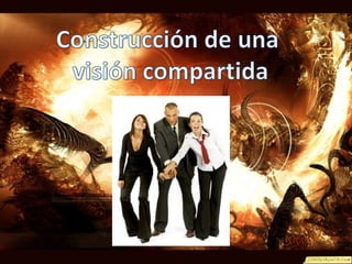 Construcción de una visión compartida