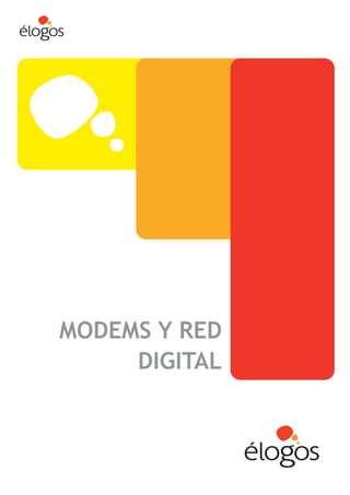 MODEMS Y RED
     DIGITAL
 