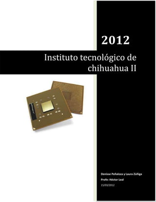 2012
Instituto tecnológico de
            chihuahua II




              Denisse Peñaloza y Laura Zúñiga
              Profe: Héctor Leal
              15/03/2012
 