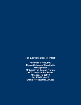 For questions please contact:
Robertico Croes, PhD
Rosen College of Hospitality
Management
University of Central Florida
9907 Universal Boulevard
Orlando, FL 32819
Tel 407-903-8028
Email: rcroes@mail.ucf.edu
 