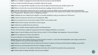  1878 Entra a traballar na delegación de Facenda de Ourense trala súa volta de Madrid.
 Publica a novela anticarlista Paniagua y Compañía. Agencia de sangre.
 1879 Morre o seu segundo fillo Leopoldo con dous anos de idade. Acontecemento que recolle o poema "Ai".
 1880 Edita no mes de xuño o seu primeiro libro de poemas en galego: Aires da miña terra.
 1881 É absolto pola Audiencia da Coruña tras ser condenado en Ourense debido á denuncia feita polo bispo Cesáreo Rodrigo

Rodríguez, por conter Aires da miña terra varios poemas aldraxantes para varios dogmas da fe católica. As composicións encausadas
foron: "A igrexa fría", "Mirando ó chau" e "Pelegrinos, a Roma".

 1883 Trasládase de novo a Madrid para traballar no Concello de Madrid e volta ao xornalismo en "El Porvenir".
 1886 3ª edición de Aires da miña terra (a 2ª foi editada en 1881).
 1887 Entra na redacción do xornal recen fundado "El Pais" como redactor xefe.
 1888 Publica O divino sainete, obra satírica contra a igrexa.
 1892 Tradúcese ao castelán Aires da miña terra.
 1893 Edita en castelán estudio biográfico-político de Eduardo Chao.
 Recibe unha homenaxe co gallo da inauguración do Centro Galego de Madrid o 27 de marzo.

 1894 Emigra a Cuba (A Habana) onde funda e dirixe a revista "La Tierra Gallega" que desaparece dous anos despois.
 1896 Entra na redacción do "Diario de la Marina".
 Rompe as relacións co Centro Galego da Habana.
 1904 Realiza unha visita a Galicia durante os meses de maio a outubro. o 21 de xuño homenaxéaselle cunha magna coroación na

Coruña, pasando a ser o primeiro poeta galego coroado.

 1905 Colabora con José Fontenla Leal na creación da Asociación Iniciadora y Protectora de la Academia Gallega, que presidirá.
 1907 Participa no acto de presentación do Himno Galego na Habana.
 1908 Morre o 7 de marzo. O seu cadáver entérrase na Coruña o día 2 de abril coa asistencia de 40.000 persoas.
 1967 A Real Academia Galega dedícalle o Día das Letras Galegas.

 