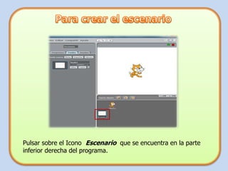 Pulsar sobre el Icono Escenario que se encuentra en la parte
inferior derecha del programa.
 