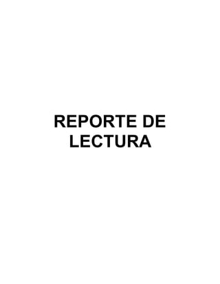 REPORTE DE
LECTURA
 
