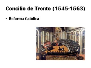 Concilio de Trento (1545-1563) Reforma Católica 