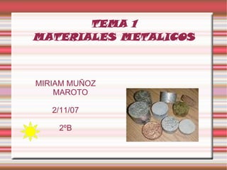 TEMA 1 MATERIALES METALICOS ,[object Object],[object Object],[object Object]