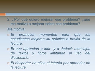 c) Reflexión sobre el proceso: ¿Cuáles han sido las tensiones más significativas que he afrontado durante esta experiencia? ¿Y los momentos o aspectos de mayor satisfacción durante esta experiencia? ¿Qué ideas personales sobre el aprendizaje, la enseñanza, los alumnos, he cambiado como fruto de esta experiencia?	Se persigue que el docente investigador pueda ser más consciente de aquellas concepciones, intuiciones y prejuicios sobre el aprendizaje, el alumno, etcétera, que han estado influyendo de algún modo en el proceso. 