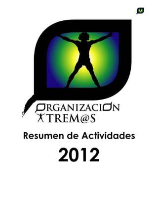 Resumen Xtremas.Org 2012
Resumen de Actividades
2012
 