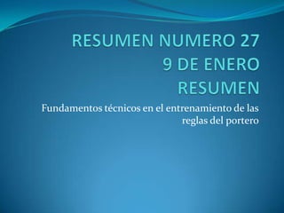 Fundamentos técnicos en el entrenamiento de las
reglas del portero