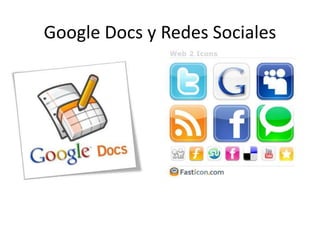 Google Docs y Redes Sociales
 