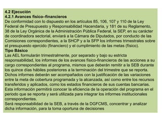4.2.3 Cierre de ejercicio
Tipo Básico
La SEB estará obligada a realizar el informe de cierre del ejercicio fiscal
conforme...