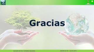 CULTURA DE PAZ Y DEFENSA NACIONAL EQUIPO Nº 02 – 22/07/2019CULTURA DE PAZ Y DEFENSA NACIONAL EQUIPO Nº 02 – 22/07/2019
Gracias
 