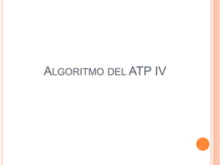 ALGORITMO DEL ATP IV 
 