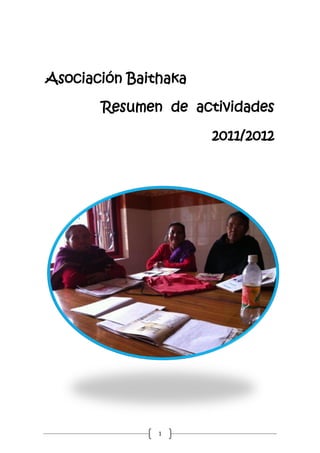Asociación Baithaka

       Resumen de actividades

                      2011/2012




               1
 