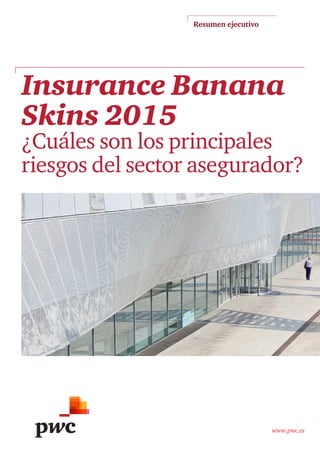 www.pwc.es
Insurance Banana
Skins 2015
¿Cuáles son los principales
riesgos del sector asegurador?
Resumen ejecutivo
 