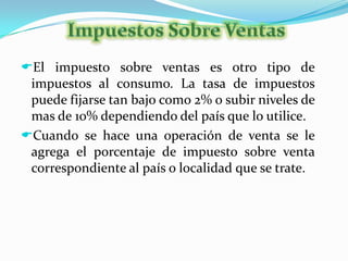 Es decir existe una hoja de mayor para cada una de las cuentas que maneje una compañíaCiclo ContableEl registro de las operaciones o transacciones que realiza una organización económica se realiza con la intención de integrar una base de datos que permita su utilización posterior para generar información útil en el proceso de toma de decisiones de los diferentes usuarios externos. Impuestos Sobre VentasEl impuesto sobre ventas es otro tipo de impuestos al consumo. La tasa de impuestos puede fijarse tan bajo como 2% o subir niveles de mas de 10% dependiendo del país que lo utilice.