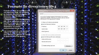 Formato de direcciones IPv4
Cuando un host se configura con
una dirección IPv4, se introduce
en formato decimal punteado. La
dirección 192.168.200.8 se
ingresaría como
11000000101010001100100000001
000. Si se cometiera un error al
escribir un solo bit, la dirección
sería diferente. Entonces, el
dispositivo no podría
comunicarse con la red.
Las computadoras y los routers
utilizan la máscara de subred
para calcular la porción de red de
la dirección IPv4 de destino.
 