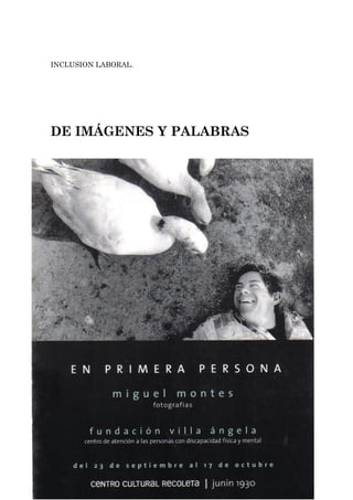 INCLUSION LABORAL.




DE IMÁGENES Y PALABRAS
 