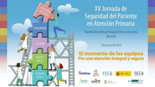 Resumen científico de la XV Jornada de Seguridad del Paciente en Atención Primaria, 5 junio 2023, Madrid.pptx