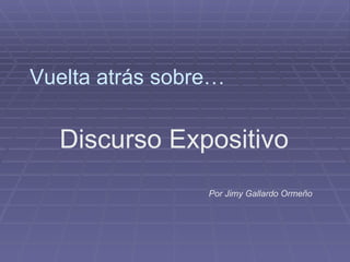 Vuelta atrás sobre… Discurso Expositivo Por Jimy Gallardo Ormeño 