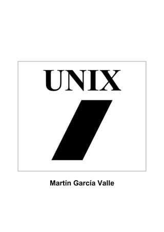 UNIX

Martín García Valle
 