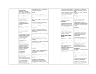 7
EDUCACIÓN
Defensa de la educación
fiscal pública y gratuita, lucha
por la dignificación docente
Aumento de salarios a los
maestros y transformación
del actual sistema para
mejorar el grado de
instrucción en Bolivia
Mejoramiento de la
infraestructura educativa
nacional
Defensa de la autonomía
universitaria
Apoyo a la investigación
científica tecnológica y
cultural
Creación de una Universidad
Pública Técnica del Estado
con carreras, facultades,
escuelas e institutos
descentralizados
LIBERTAD DE
EXPRESIÓN
Defensa de la libertad de
expresión, la persecución,
acoso, amedrentamiento a
periodistas y el asalto a
medios de comunicación
ingresan al campo del
derecho penal
SEGURIDAD
CIUDADANA
La policía no debe ser usada
para la represión política o en
actos de tortura y
persecución. Su ámbito es la
lucha contra el delito común
Se elevará la eficiencia
profesional de Jefes y
Oficiales de la Policía con
capacitación especializada en
escuelas de promoción de los principales
deportes que se practican
SALUD
Acceso a la salud, expansión de la
cobertura y la calidad de los servicios de
salud
Que el Estado triplique la inversión actual
en salud
Contar con un hospital de tercer nivel en
cada capital departamental
Crear un centro de diálisis en cada capital
departamental
Crear un centro de tecnología auxiliar
médica y de radioterapia en cada capital
departamental
Crear un hospital geriátrico en cada capital
departamental
Compra de equipamiento médico con
licitación internacional por 100 millones
de dólares
Compra anual de un lote de 10 millones de
dólares en medicamentos
Crear un seguro para enfermedades graves
Provisión gratuita de mamografías a todas
las mujeres
Creación del seguro universal de salud en
concurrencia con los gobiernos
subnacionales
Prohibición legal a las clínicas privadas de
rechazar a enfermos agudos que soliciten
atención
Obligación a los seguros públicos y
privados para que reconozcan como
dependientes del aportante a todos los
hijos del cónyuge, aunque hubieran sido de
Política de vivienda orientada a
los sectores de menores ingresos
Construcción de urbanizaciones
de interés social dotadas de los
servicios indispensables de
infraestructura
SEGURIDAD CIUDADANA
Producción de coca y
narcotráfico
Contrarios al control sobre la
producción de hoja de coca y
apoya su libre comercialización
para fines tradicionales
El problema del narcotráfico es
multidimensional debe ser
tratado en forma integral y no
solamente desde sus aspectos
policiales de represión.
Doctrina Militar- Fuerzas
Armadas
Modernización de las FFAA
Elevación a nivel profesional en
todas las jerarquías y niveles de
mando
Apoyo a la industria militar
(FFAA juegan un rol
fundamental de preservación de
la seguridad nacional y
sostenimiento de las
instituciones democráticas en el
estado de derecho
Conservación y divulgación del
patrimonio cultural y creativo del
país
Impulso a los artistas e industrias
culturales
Educación para todos los sectores
de la población
Que la materia de ecología se
imparta en todos los años
Eliminación de las brechas de
calidad entre la educación pública y
la privada así como entre la rural y
urbana.
EMPLEO
Acceso al empleo pleno, digno y
productivo
Creación de nuevos puestos de
trabajo en concordancia con los
planes de desarrollo nacional,
regional y local
Mejor calidad de empleo, con
ingresos y condiciones adecuadas
Seguridad social
Régimen laboral transitorio que
facilite y amplíe el acceso a los
derechos laborales en las
microempresas, apoyo a las
pequeñas empresas artesanales
VIVIENDA
Desarrollo de la infraestructura y la
vivienda
Plan nacional de vivienda para
simplificar la construcción y el
registro de viviendas en tiempo y
costo
Apoyará a familias para facilitar el
acceso a una vivienda digna
Titulación de las viviendas para
incorporar a los sectores de bajos
recursos al sistema formal
 