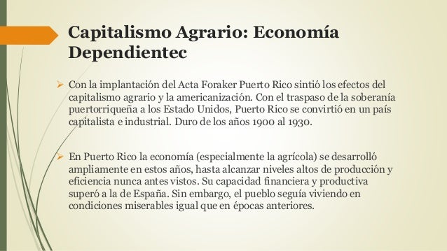 capitalismo agrario economia dependiente A cada dueño de reses se le señaló un sitio donde fabricar un corral también se le asignó alrededor, una enorme extensión de forma circular, para que pastaran sus reses. capitalismo agrario economia dependiente A cada dueño de reses se le señaló un sitio donde fabricar un corral también se le asignó alrededor, una enorme extensión de forma circular, para que pastaran sus reses.