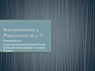 Presentado por:
Curso de Historia de Puerto Rico de
la Escuela Especializada University
Gardens
 