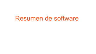 Resumen de software
 
