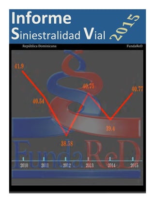2	
  
Informe	
  	
  
Siniestralidad	
  Vial	
  	
  	
  
	
  
FundaReD	
  República	
  Dominicana	
  
 