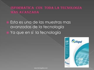 Informática  con  toda la tecnología más avanzadaEsta es una de las muestras mas avanzadas de la tecnología Ya que en sí  la tecnologíawww.themegallery.com