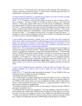 Génesis 50:25-26. 25 E hizo jurar José a los hijos de Israel, diciendo: Dios ciertamente os
visitará, y haréis llevar de a...