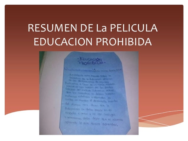 Resumen de la pelicula educacion prohibida