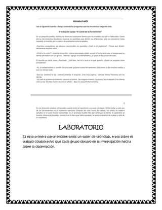 LABORATORIO
Es esta primera parte encontramos un taller de tecnolab, trata sobre el
trabajo colaborativo que cada grupo obtuvo en la investigación hecha
sobre la observación.

 