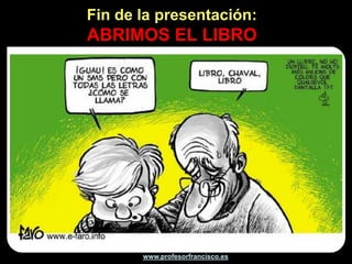 1. Aquí el comentario

            2. Escribe la palabra de
            seguridad
            3. Selecciona Nombre/URL
            4. Pones tu nombre
            5. Pulsas en publicar comentario
www.profesorfrancisco.es
 