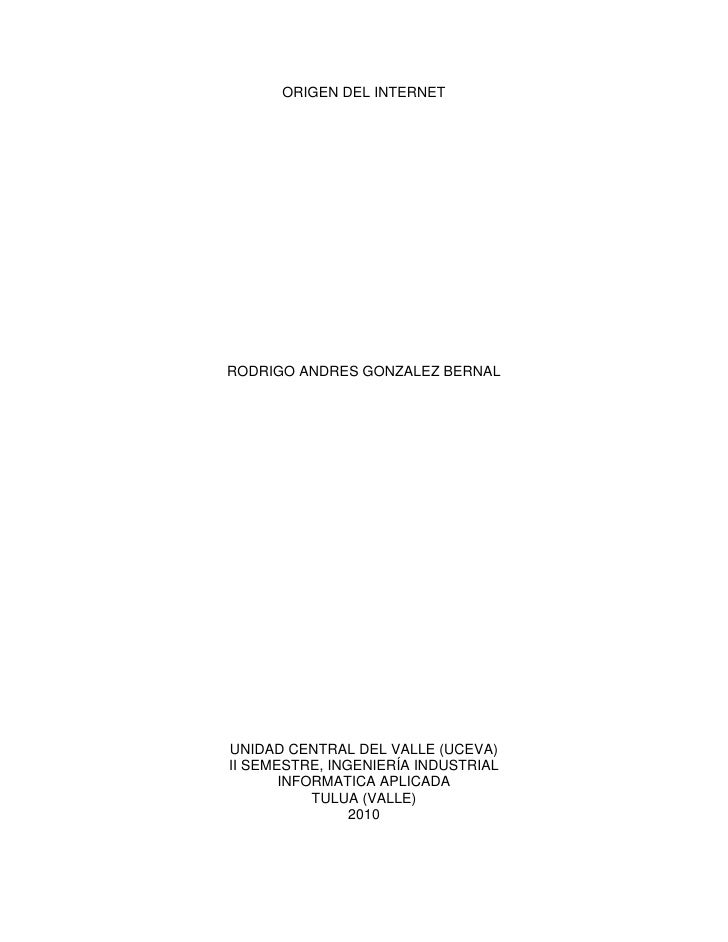 ORIGEN DEL INTERNET <br />RODRIGO ANDRES GONZALEZ BERNAL<br />UNIDAD CENTRAL DEL VALLE (UCEVA)<br />II SEMESTRE, INGENIERÍ...
