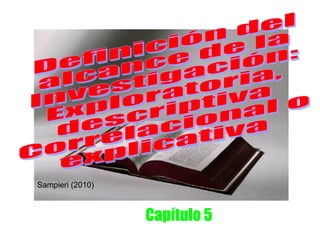 FRIDA DÍAZ BARRIGA
                        UNAM
Sampieri (2010)



                        Capítulo 5
 
