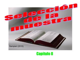 FRIDA DÍAZ BARRIGA
                        UNAM
Sampieri (2010)



                        Capítulo 8
 