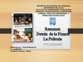 REPUBLICA BOLIVARIANA DE VENEZUELA
UNIVERSIDAD DEL ZULIA
FACULTAD DE HUMANIDADES Y EDUCACION
CIENCIAS Y TECNOLOGÍA DE LA EDUCACIÓN
CATEDRA: PRÁCTICA PROFESIONAL II
MARACAIBO ESTADO ZULIA
Realizado por: Carla M Mambel R
C.I: 20.688.467
Profesora: Carmen Zabala
 