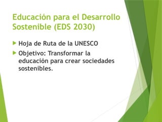 Resumen_EDS_2030_UNESCO.pptx educación para el desarrollo sostenible | PPTX
