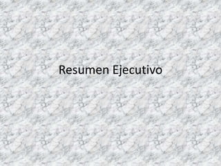 Resumen Ejecutivo

 