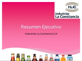 Resumen Ejecutivo
Industrias La Constancia S.A
 