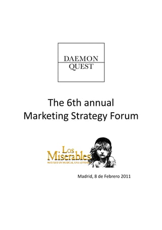 The 6th annual 
    The 6th ann al
Marketing Strategy Forum




           Madrid, 8 de Febrero 2011
 