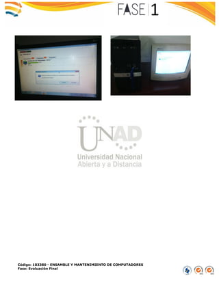 Código: 103380 - ENSAMBLE Y MANTENIMIENTO DE COMPUTADORES
Fase: Evaluación Final
 