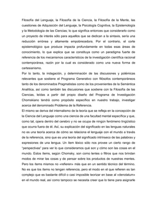 Filosofía del Lenguaje, la Filosofía de la Ciencia, la Filosofía de la Mente, las cuestiones de Adquisición del Lenguaje, ...