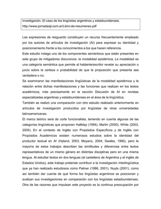 investigación. El caso de los lingüistas argentinos y estadounidenses. 
http://www.jornadasjl.com.ar/Libro-de-resumenes.pd...
