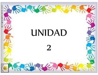 UNIDAD
2
 